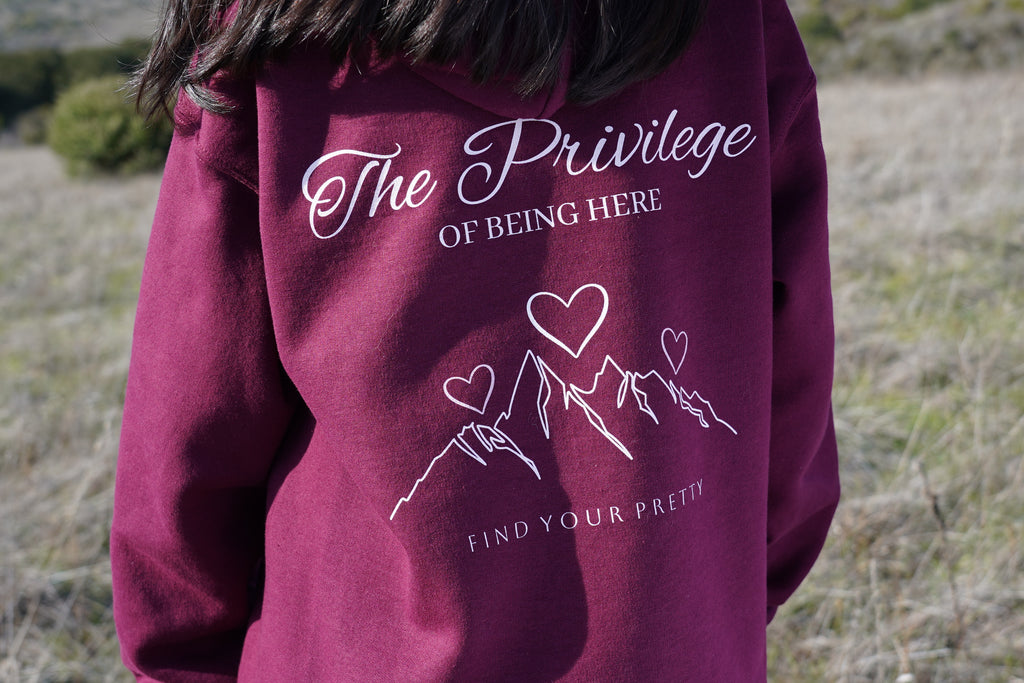 The Privilege of Being Here Hoodie | Pretty Peaks